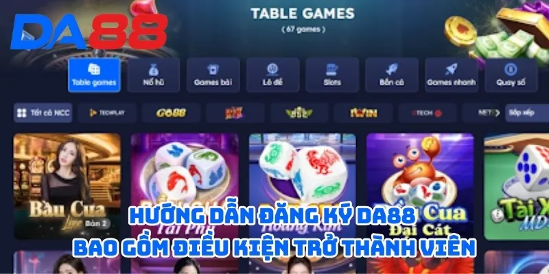 Hướng dẫn đăng ký DA88 bao gồm điều kiện trở thành viên