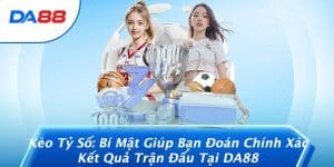 Kèo Tỷ Số: Bí Mật Giúp Bạn Đoán Chính Xác Kết Quả Trận Đấu Tại DA88