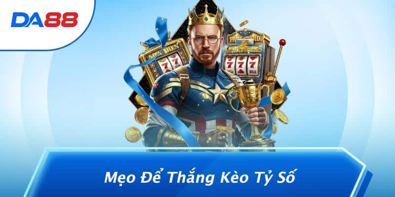 Mẹo Để Thắng Kèo Tỷ Số
