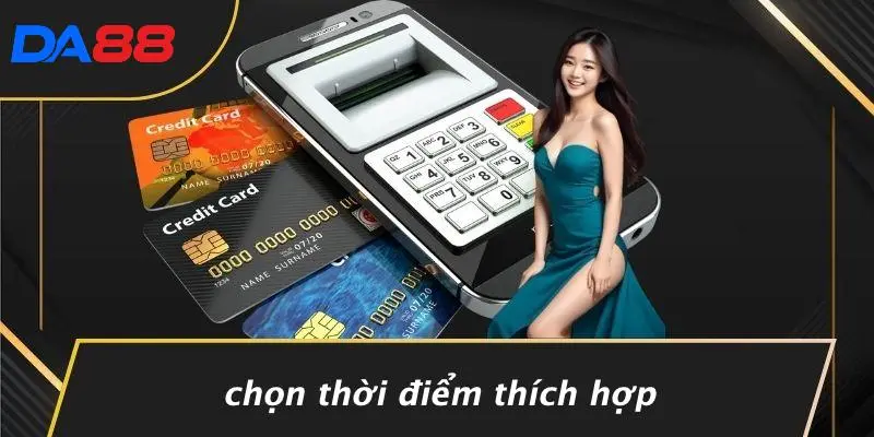 Chọn Thời Điểm Thích Hợp