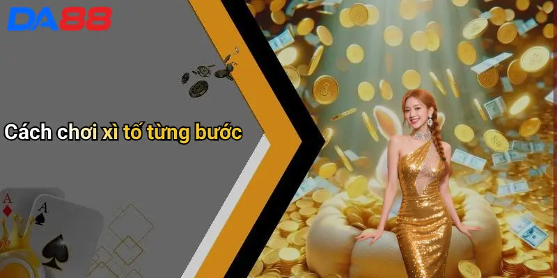 Cách chơi xì tố từng bước